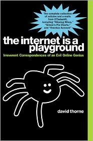 David Thorne: The Internet is a Playground (Paperback, 2011, Jeremy P. Tarcher / Penguin)