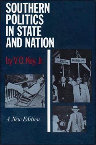V. O. Key, Jr.: Southern Politics in State and Nation (1984)