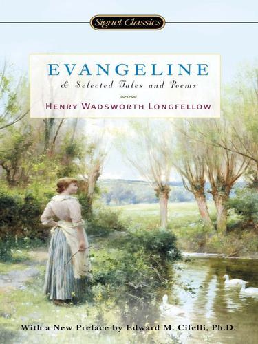 Henry Wadsworth Longfellow: Evangeline and Selected Tales and Poems (EBook, 2009, Penguin USA, Inc.)