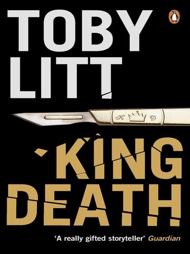 Toby Litt: King Death (EBook, 2010, Penguin Publishing)