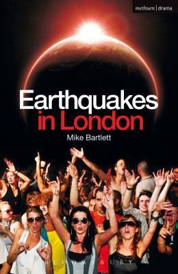 Mike Bartlett: Earthquakes In London (2011, Methuen Publishing)