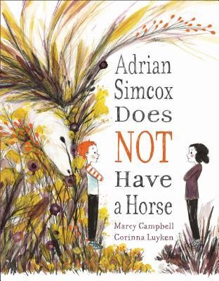 Marcy Campbell: Adrian Simcox does not have a horse (2017, Dial Books)