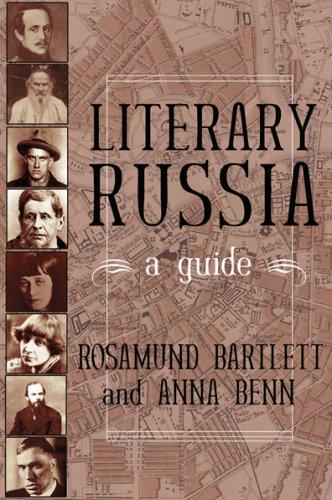 Rosamund Bartlett, Anna Benn: Literary Russia  (Hardcover, Overlook Hardcover, Overlook Press)