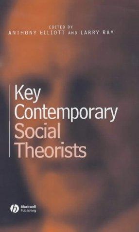 Anthony Elliott, Larry Ray: Key Contemporary Social Theorists (Hardcover, 2002, Blackwell Publishers)