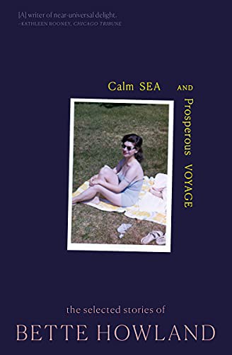 Bette Howland, Honor Moore: Calm Sea and Prosperous Voyage (Paperback, A Public Space Books)