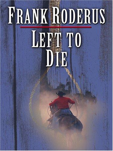 Frank Roderus: Left to Die (Paperback, Wheeler Publishing)