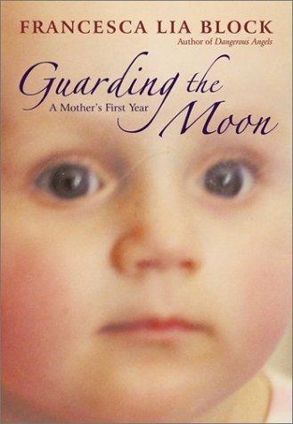 Francesca Lia Block: Guarding the Moon (Hardcover, 2002, Collins)