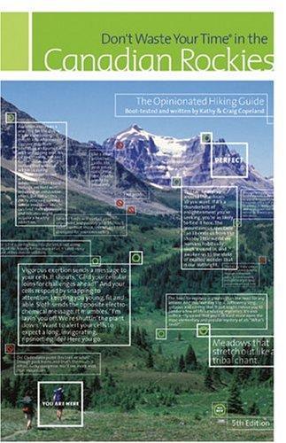 Kathy Copeland, Craig Copeland: Don't Waste Your Time in the Canadian Rockies : The Opinionated Hiking Guide (2004)