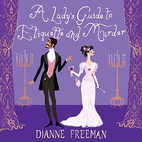Dianne Freeman: A Lady's Guide to Etiquette and Murder (AudiobookFormat, 2018, HighBridge Audio)