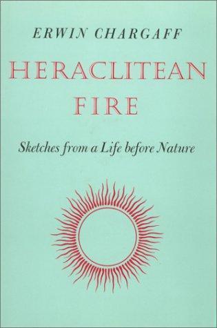 Erwin Chargaff: Heraclitean Fire: Sketches from a Life Before Nature (1978)