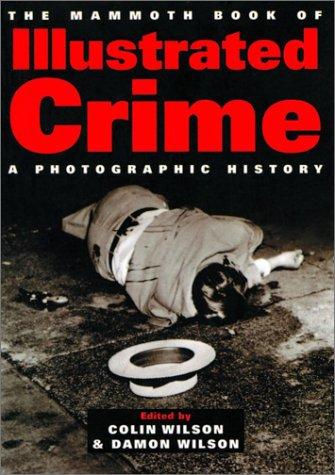 Colin Wilson, Damon Wilson: The Mammoth Book of Illustrated Crime (Paperback, Carroll & Graf Publishers)