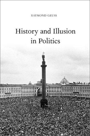Raymond Geuss: History and Illusion in Politics (Paperback, 2001, Cambridge University Press)