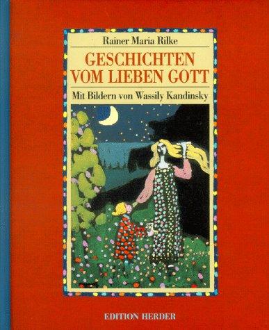 Rainer Maria Rilke, Wassily Kandinsky: Geschichten vom lieben Gott. (Hardcover, German language, Herder, Freiburg)