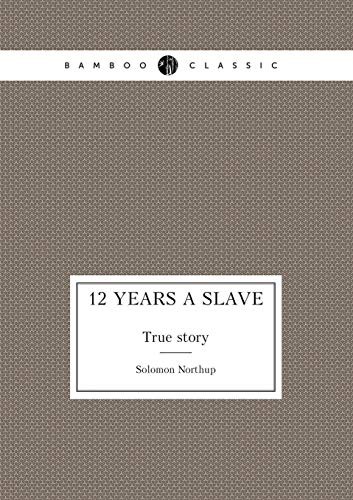Solomon Northup: 12 Years a Slave True story (Paperback, Book on Demand Ltd.)