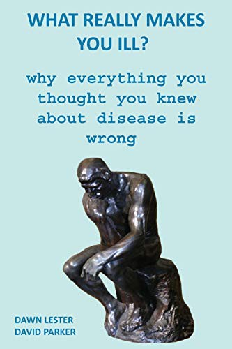 David Parker, Dawn Lester: What Really Makes You Ill? (Paperback, Independently Published, Independently published)