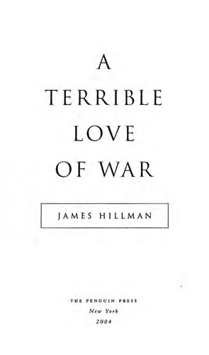 James Hillman: A terrible love of war (2005, Penguin Books)