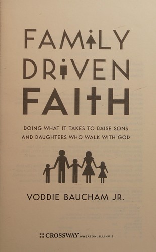 Voddie T. Baucham, Jr.: Family driven faith (2007, Crossway Books)