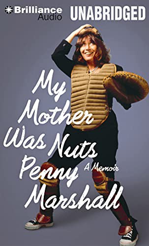 Penny Marshall: My Mother Was Nuts (AudiobookFormat, 2013, Brilliance Audio)