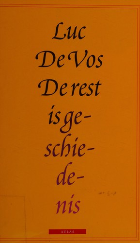 Vos, Luc de: De rest is geschiedenis (Dutch language, 2004, Atlas)
