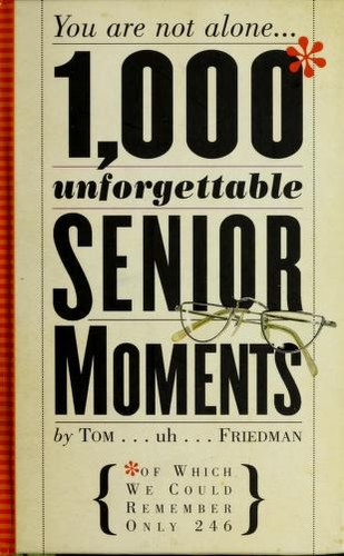 Thomas Friedman: 1000 unforgettable senior moments (2006, Workman Pub.)