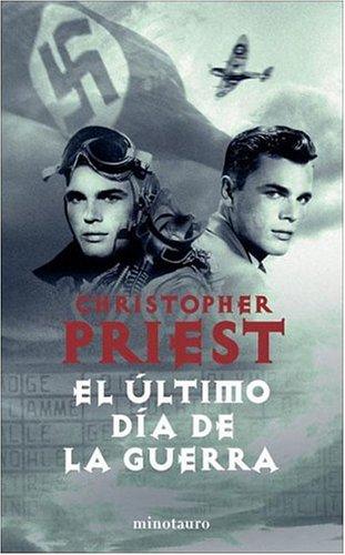 Christopher Priest: El Ultimo Dia de La Guerra (Paperback, Spanish language, Minotauro)