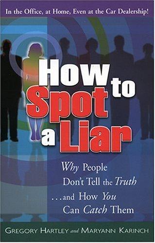 Gregory Hartley: How to spot a liar (2005, Career Press)