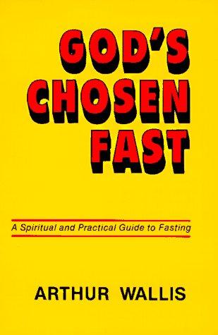 Arthur Wallis: God's Chosen Fast (Paperback, 1986, Christian Literature Crusade)