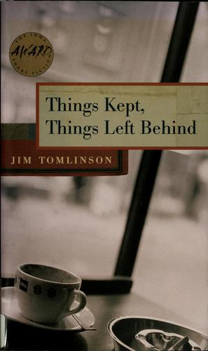 Jim Tomlinson: Things kept, things left behind (2006, University of Iowa Press)