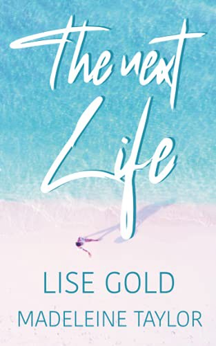Lise Gold, Madeleine Taylor: The Next Life (Paperback, 2021, Lise Gold Books)