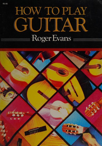 Roger Evans: How to play guitar (1979, Elm Tree Books)