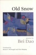Bei Dao, Pei-tao, Bonnie S. McDougall: Old Snow (Hardcover, 1991, New Directions Publishing Corporation)