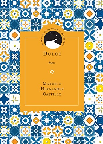 Matthew Shenoda, Mr. Marcelo Hernandez Castillo: Dulce (Paperback, 2018, Northwestern University Press)