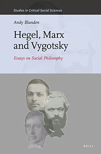 Andy Blunden: Hegel, Marx and Vygotsky (2021, BRILL)