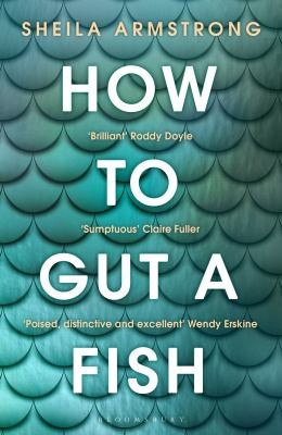 Sheila Armstrong: How to Gut a Fish (2023, Bloomsbury Publishing Plc)