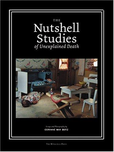 Corinne May Botz: The Nutshell Studies of Unexplained Death (Hardcover, 2004, Monacelli)