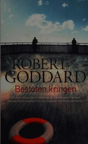 Robert Goddard: Besloten kringen (Dutch language, 2012, Luitingh-Sijthoff)