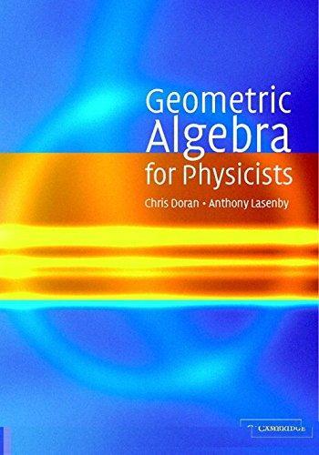 Anthony Lasenby: Geometric Algebra for Physicists (2003)