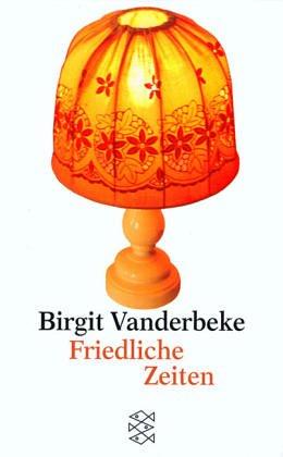Birgit Vanderbeke: Friedliche Zeiten. (Paperback, German language, 2000, Fischer (Tb.), Frankfurt)
