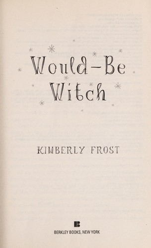 Kimberly Frost: Would-be witch (2009, Berkley Books)