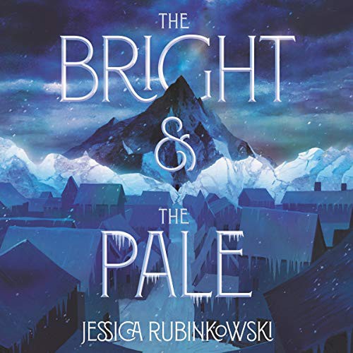 Jessica Rubinkowski: The Bright & the Pale (AudiobookFormat, 2021, HarperCollins B and Blackstone Publishing)