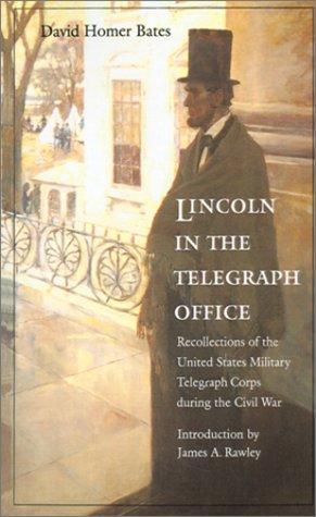 David Homer Bates: Lincoln In The Telegraph Office (1995, University of Nebraska Lincoln)