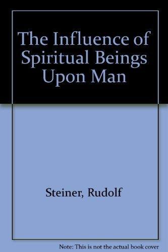 Rudolf Steiner: Influence of Spiritual Beings upon Man (1982)