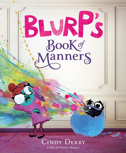 Cindy Derby: Blurp's Book of Manners (2022, Roaring Brook Press)