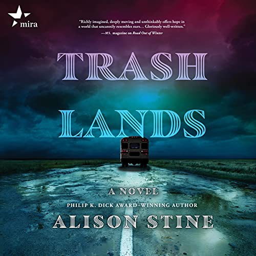 Alison Stine: Trashlands (2021, Harlequin Audio and Blackstone Publishing)