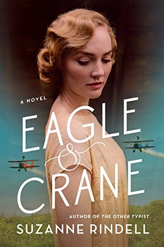Suzanne Rindell: Eagle & crane (2018, G.P. Putnam's Sons)