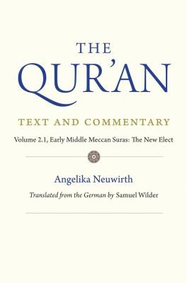 Angelika Neuwirth: Qur'an : Text and Commentary, Volume 2. 1 : Early Middle Meccan Suras (2024, Yale University Press)