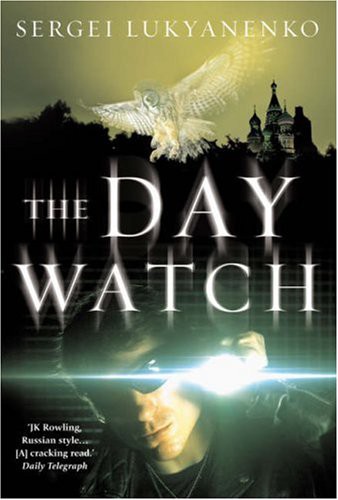 Сергей Лукьяненко, Vladimir Vasiliev: The Day Watch (Hardcover, 2007, William Heinemann Ltd)