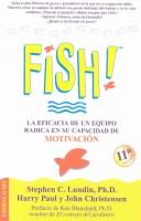 Stephen C. Lundin, Harry Paul, John Christensen: !Fish! La Eficacia de un Equipo Radica en Su Capacidad de Motivacion (Paperback, Spanish language, 2004, Ediciones Urano)