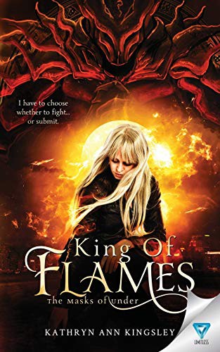 Kathryn Ann Kingsley: King Of Flames (Paperback, 2019, Limitless Publishing LLC, Limitless Publishing, LLC)