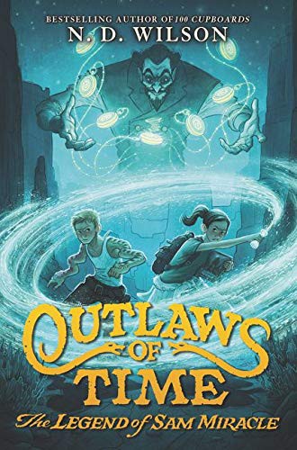 Nathan D. Wilson: Outlaws of Time (Hardcover, 2016, Katherine Tegen Books)